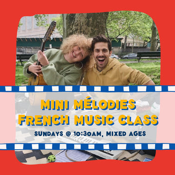 Mini M¨¦lodies French Music Class Sunday, 10:30-11:15 (Mixed Ages)